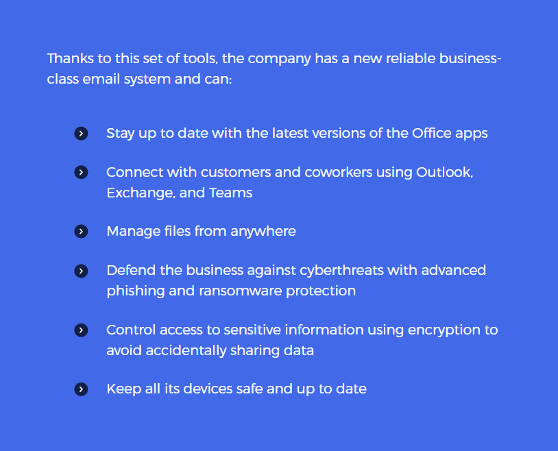 Thanks to this set of tools, the company has a new reliable business-class email system.